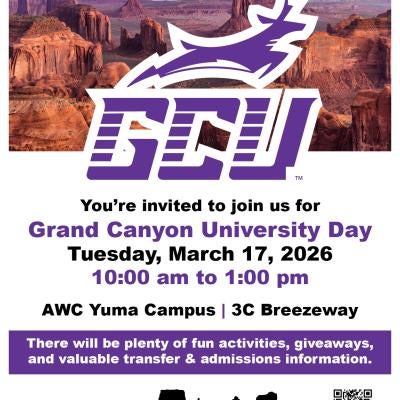 Grand Canyon University Day, Tuesday March 17th, 2026. 10:00 am to 1:00pm. Location: AWC Yuma Campus | 3C Breezeway
