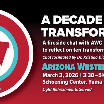 A Decade of Transformation, March 3rd at 3:30pm. Schoening Center, Yuma Campus