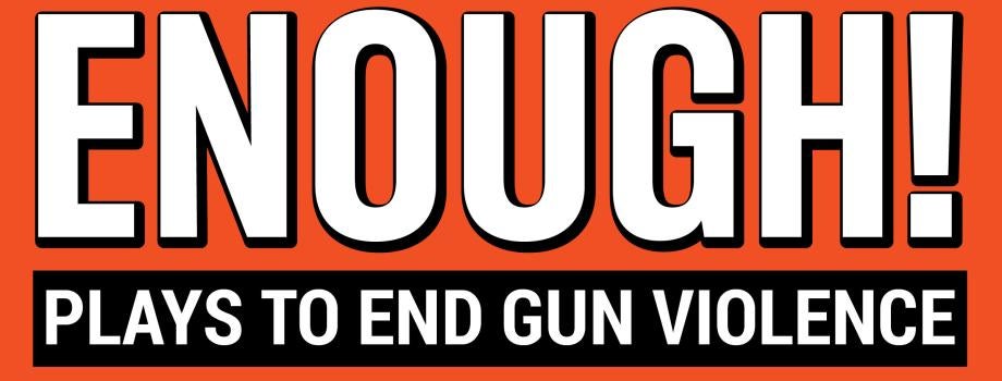 Enough! Plays to End Gun Violence