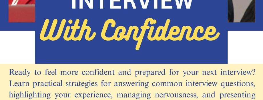 Interview With Confidence - Tuesday, October 27 11:00 AM - 12:00 PM